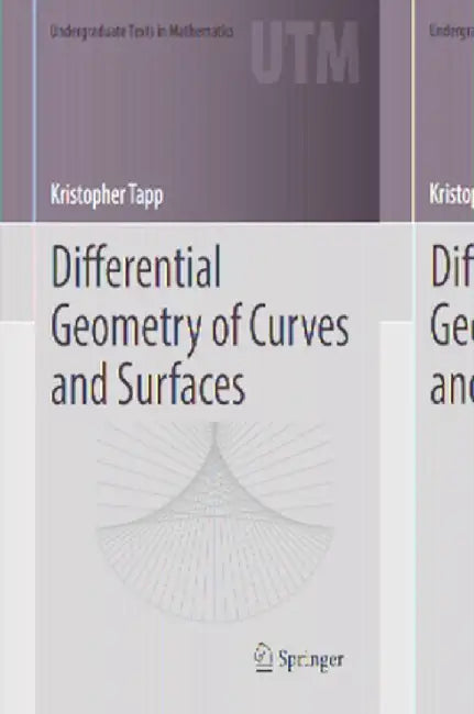 Differential Geometry of Curves and Surfaces by Kristopher Tapp