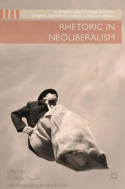 Rhetoric in Neoliberalism by Kim Hong Nguyen