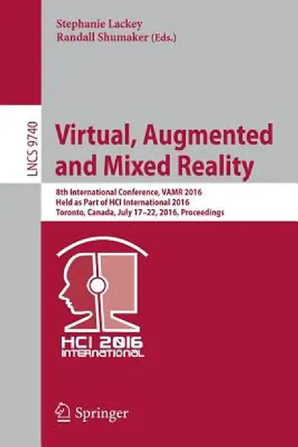 Virtual, Augmented and Mixed Reality: 8th International Conference, Vamr 2016, Held as Part of Hci International 2016, Toronto, Canada, July 17-22, 20 by Stephanie Lackey