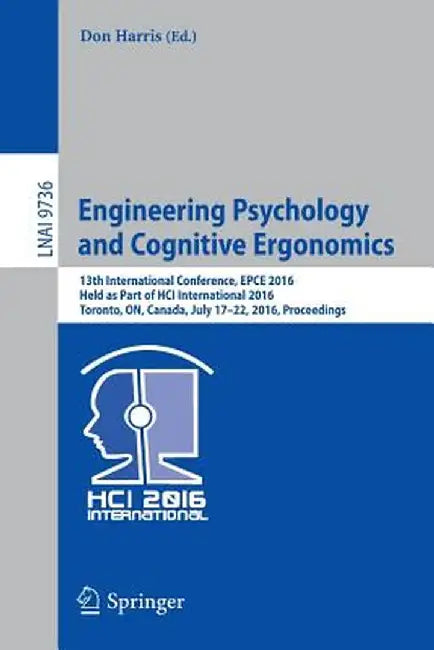 Engineering Psychology and Cognitive Ergonomics: 13th International Conference, Epce 2016, Held as Part of Hci International 2016, Toronto, On, Canada by Don Harris