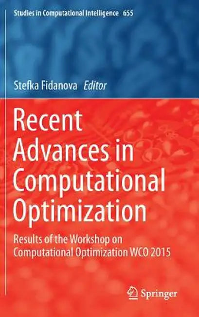 Recent Advances in Computational Optimization: Results of the Workshop on Computational Optimization Wco 2015 by Stefka Fidanova
