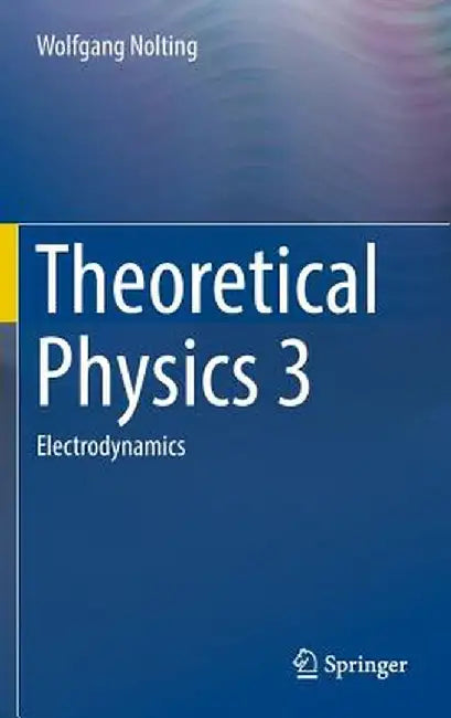 Theoretical Physics 3: Electrodynamics by Wolfgang Nolting