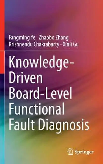 Knowledge-Driven Board-Level Functional Fault Diagnosis by Fangming Ye