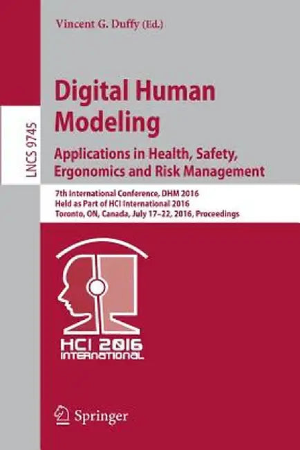 Digital Human Modeling: Applications in Health, Safety, Ergonomics and Risk Management: 7th International Conference, Dhm 2016, Held as Part of Hci In by Vincent G. Duffy