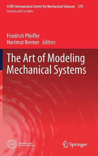 The Art of Modeling Mechanical Systems by Friedrich Pfeiffer