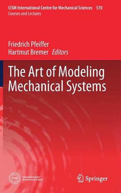 The Art of Modeling Mechanical Systems by Friedrich Pfeiffer