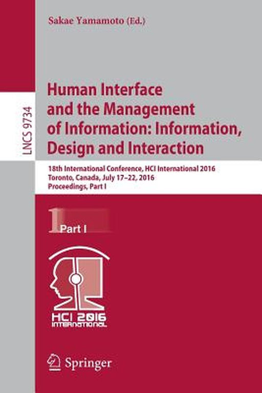 Human Interface and the Management of Information: Information, Design and Interaction: 18th International Conference, Hci International 2016 Toronto, by Sakae Yamamoto