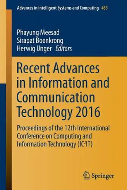 Recent Advances in Information and Communication Technology 2016: Proceedings of the 12th International Conference on Computing and Information Techno by Phayung Meesad