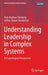 Understanding Leadership in Complex Systems: A Praxeological Perspective by Terje Andreas Tonsberg