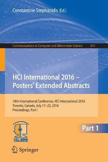 Hci International 2016 - Posters' Extended Abstracts: 18th International Conference, Hci International 2016, Toronto, Canada, July 17-22, 2016, Procee by Constantine Stephanidis
