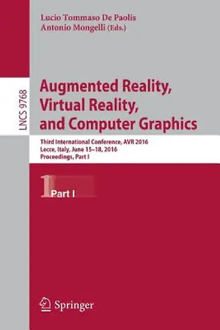 Augmented Reality, Virtual Reality, and Computer Graphics: Third International Conference, AVR 2016, Lecce, Italy, June 15-18, 2016. Proceedings, Part by Lucio Tommaso De Paolis