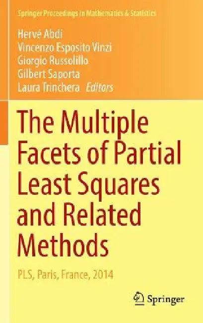 The Multiple Facets of Partial Least Squares and Related Methods: Pls, Paris, France, 2014 by Herve Abdi