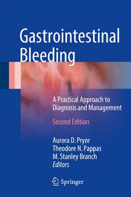 Gastrointestinal Bleeding: A Practical Approach to Diagnosis and Management by Aurora D. Pryor