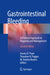Gastrointestinal Bleeding: A Practical Approach to Diagnosis and Management by Aurora D. Pryor