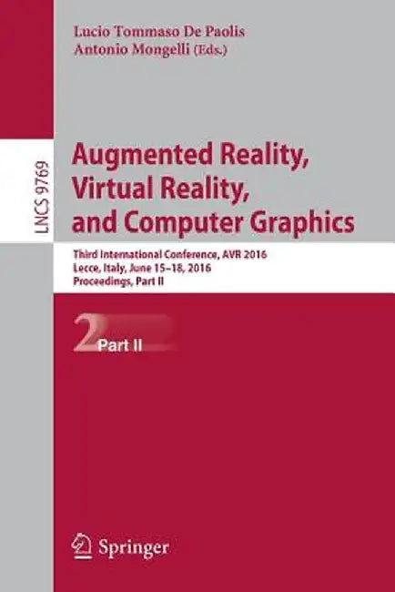 Augmented Reality, Virtual Reality, and Computer Graphics: Third International Conference, AVR 2016, Lecce, Italy, June 15-18, 2016. Proceedings, Part by Lucio Tommaso De Paolis