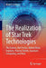 The Realization of Star Trek Technologies: The Science, Not Fiction, Behind Brain Implants, Plasma Shields, Quantum Computing, and More by Mark E. Lasbury