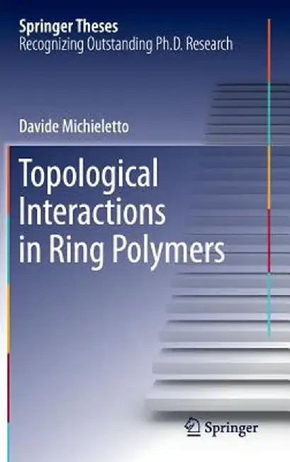Topological Interactions in Ring Polymers by Davide Michieletto