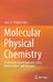 Molecular Physical Chemistry: A Computer-Based Approach Using Mathematica(r) and Gaussian by Jose J. C. Teixeira-Dias