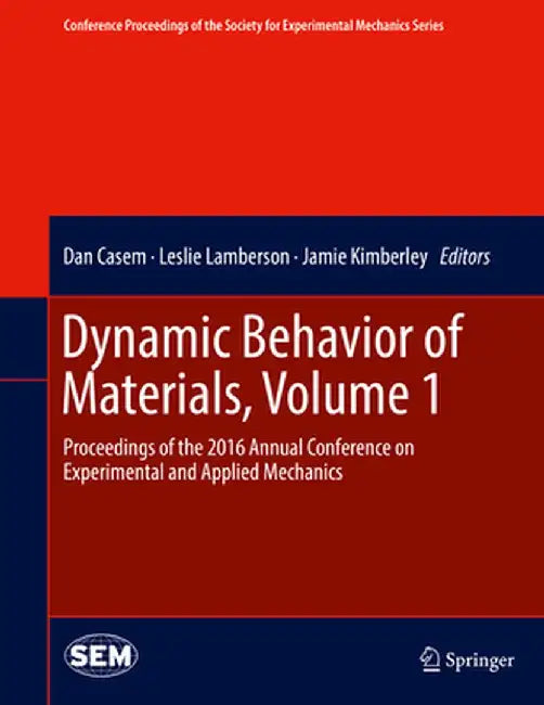 Dynamic Behavior of Materials, Volume 1: Proceedings of the 2016 Annual Conference on Experimental and Applied Mechanics by Dan Casem