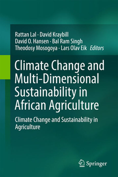 Climate Change and Multi-Dimensional Sustainability in African Agriculture: Climate Change and Sustainability in Agriculture by Rattan Lal