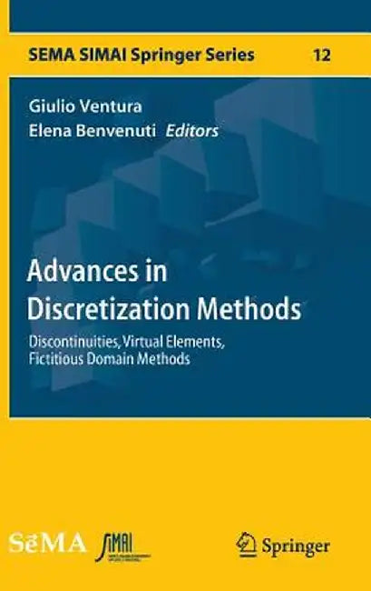 Advances in Discretization Methods: Discontinuities, Virtual Elements, Fictitious Domain Methods by Giulio Ventura
