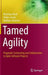Tamed Agility: Pragmatic Contracting and Collaboration in Agile Software Projects by Matthias Book