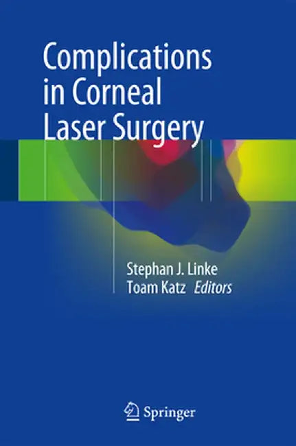 Complications in Corneal Laser Surgery by Stephan J. Linke