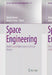 Space Engineering: Modeling and Optimization with Case Studies by Giorgio Fasano
