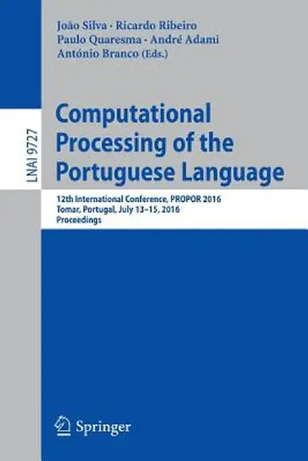 Computational Processing of the Portuguese Language: 12th International Conference, Propor 2016, Tomar, Portugal, July 13-15, 2016, Proceedings by João Silva