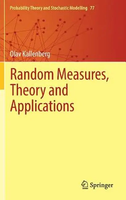 Random Measures, Theory and Applications by Olav Kallenberg