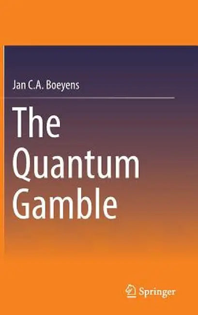 The Quantum Gamble by Jan C. A. Boeyens