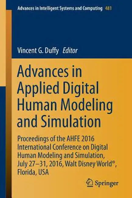 Advances in Applied Digital Human Modeling and Simulation: Proceedings of the Ahfe 2016 International Conference on Digital Human Modeling and Simulat by Vincent G. Duffy