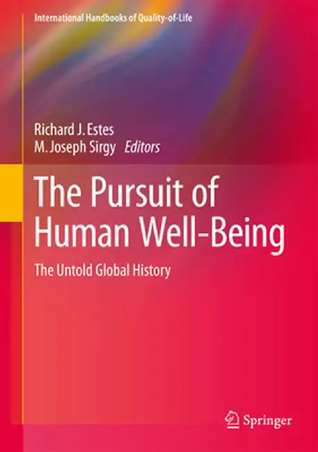 The Pursuit of Human Well-Being: The Untold Global History by Richard J. Estes