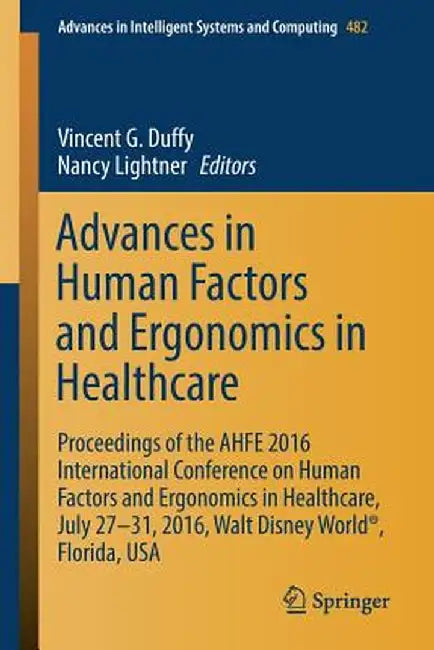 Advances in Human Factors and Ergonomics in Healthcare: Proceedings of the Ahfe 2016 International Conference on Human Factors and Ergonomics in Healt by Vincent G. Duffy