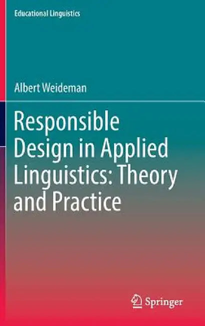 Responsible Design in Applied Linguistics: Theory and Practice by Albert Weideman