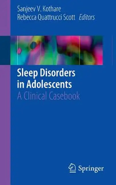 Sleep Disorders in Adolescents: A Clinical Casebook by Sanjeev V. Kothare