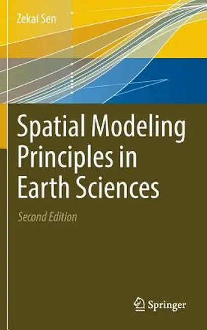 Spatial Modeling Principles in Earth Sciences by Zekai Sen