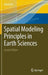 Spatial Modeling Principles in Earth Sciences by Zekai Sen