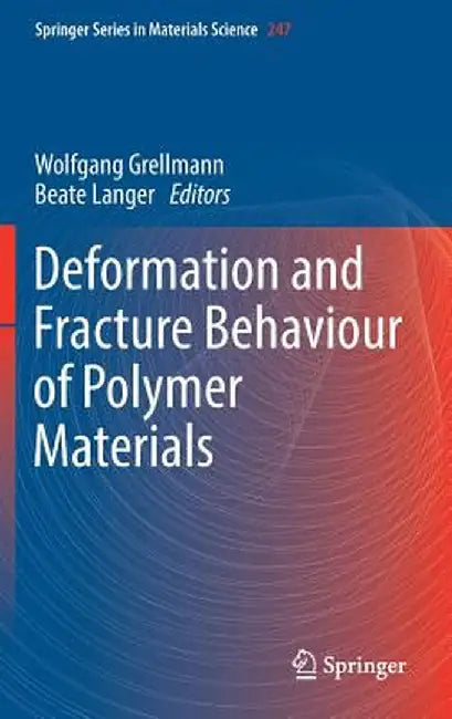Deformation and Fracture Behaviour of Polymer Materials by Wolfgang Grellmann