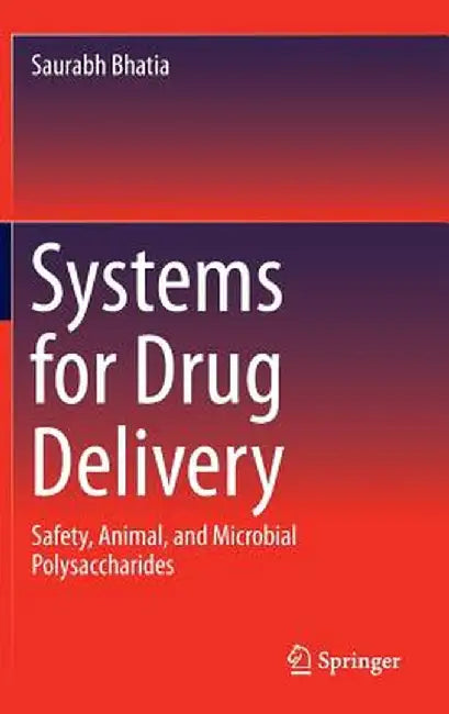 Systems for Drug Delivery: Safety, Animal, and Microbial Polysaccharides by Saurabh Bhatia