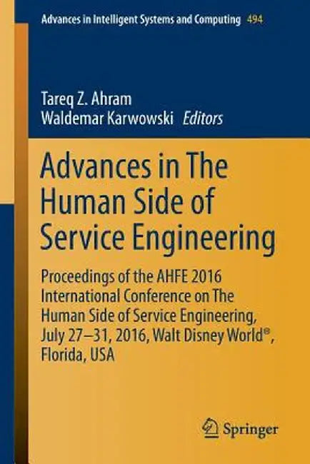 Advances in the Human Side of Service Engineering: Proceedings of the Ahfe 2016 International Conference on the Human Side of Service Engineering, Jul by Tareq Z. Ahram
