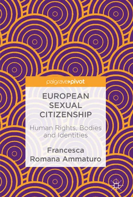 European Sexual Citizenship: Human Rights, Bodies and Identities by Francesca Romana Ammaturo