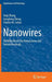 Nanowires: Building Blocks for Nanoscience and Nanotechnology by Anqi Zhang