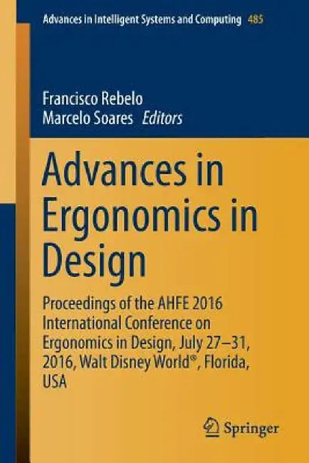 Advances in Ergonomics in Design: Proceedings of the Ahfe 2016 International Conference on Ergonomics in Design, July 27-31, 2016, Walt Disney World(r by Francisco Rebelo