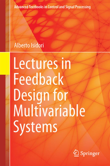 Lectures in Feedback Design for Multivariable Systems by Alberto Isidori