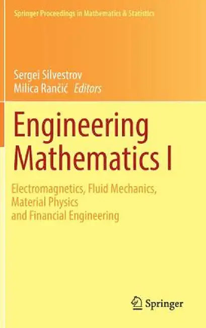 Engineering Mathematics I: Electromagnetics, Fluid Mechanics, Material Physics and Financial Engineering by Sergei Silvestrov