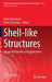Shell-Like Structures: Advanced Theories and Applications by Holm Altenbach