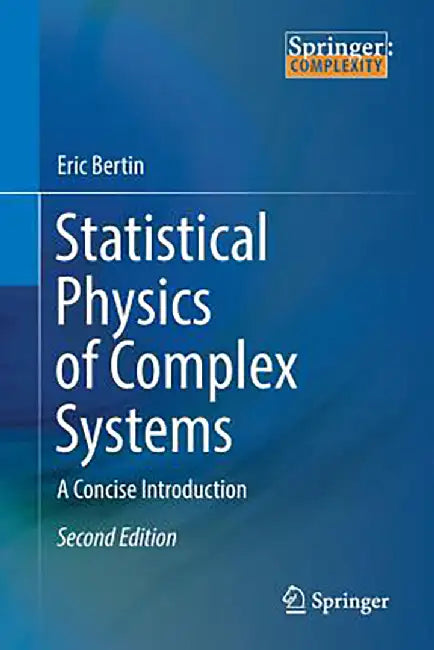 Statistical Physics of Complex Systems: A Concise Introduction by Eric Bertin