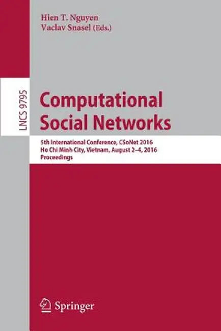 Computational Social Networks: 5th International Conference, Csonet 2016, Ho CHI Minh City, Vietnam, August 2-4, 2016, Proceedings by Hien T. Nguyen