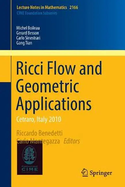 Ricci Flow and Geometric Applications: Cetraro, Italy 2010 by Riccardo Benedetti